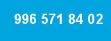 996 571 84 02